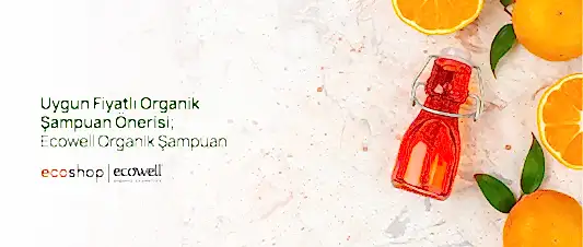 Sevda Göksel – Uygun Fiyatlı Organik Şampuan Önerisi Ecowell Organik Şampuan